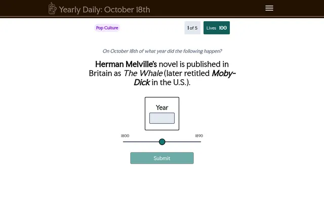 Yearly Daily for October 18th, event 1 of 5: in what year was Herman Melville's The Whale published in Britain, with a year box, a slider from 1800 to 1890 and 100 lives