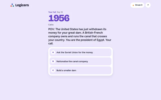 Your Call, day 18 on a desktop: 1956, Cairo, you are Egypt's president, with three choices: ask the Soviet Union for the money, nationalise the canal company, or build a smaller dam